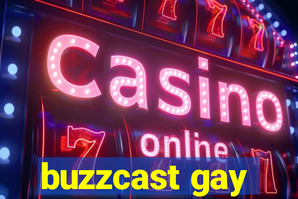 buzzcast gay